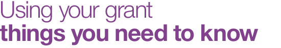 Using your grant: things you need to know